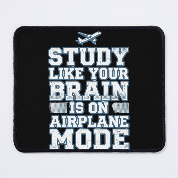 Item preview, Study Like Your Brain Is on Airplane Mode Tee designed and sold by Amr Darwish Graphic designer.