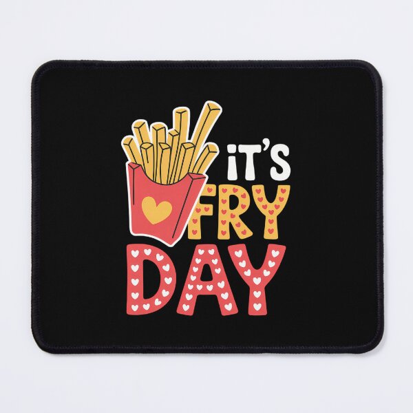 Item preview, Happy Fries-day! - Friday It's Fry Day French Fries designed and sold by SapfireStuArt.