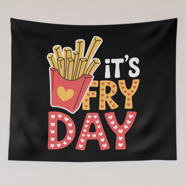 Item preview, Happy Fries-day! - Friday It's Fry Day French Fries designed and sold by SapfireStuArt.