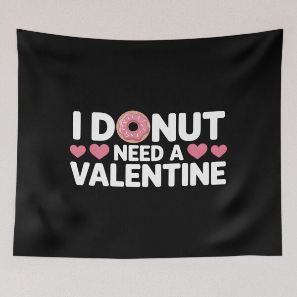 Item preview, I Do Not Need A Valentine! designed and sold by SapfireStuArt.