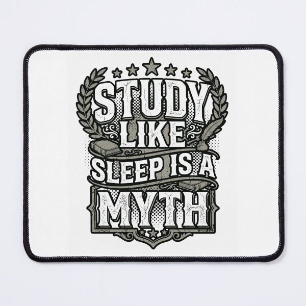Item preview, Study Like Sleep Is a Myth Funny Student designed and sold by Amr Darwish Graphic designer.