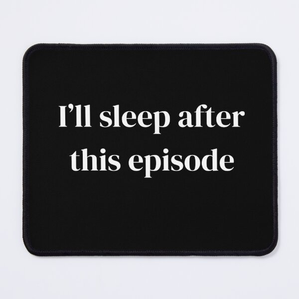 Item preview, I'll sleep after this episode designed and sold by raffrasta.
