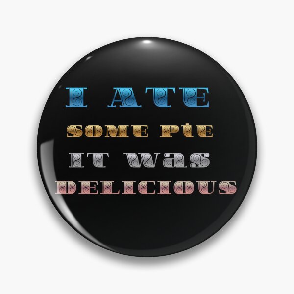Item preview, I ate some pie it was delicious, funny pie text  designed and sold by Creative-Sanc.