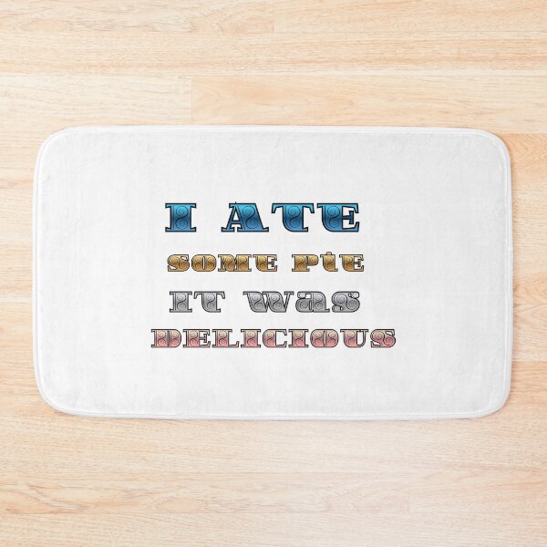 Item preview, I ate some pie it was delicious, funny pie text  designed and sold by Creative-Sanc.