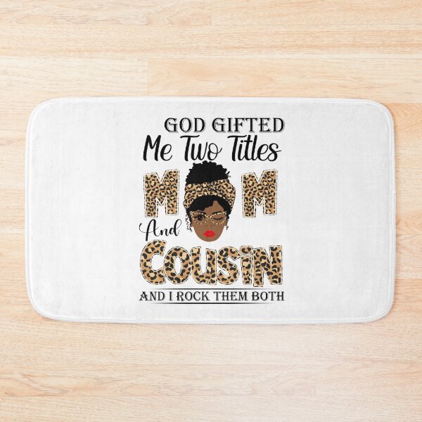 Item preview, God Gifted Me Two Titles Mom And Cousin And I Rock Them Both designed and sold by GabbyKash.