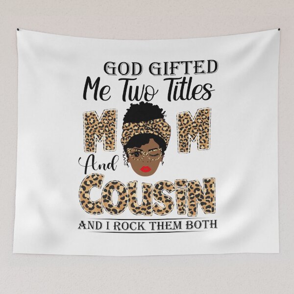 Item preview, God Gifted Me Two Titles Mom And Cousin And I Rock Them Both designed and sold by GabbyKash.