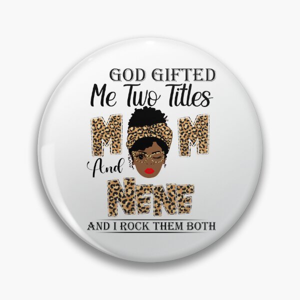 Item preview, God Gifted Me Two Titles Mom And Nene And I Rock Them Both designed and sold by GabbyKash.