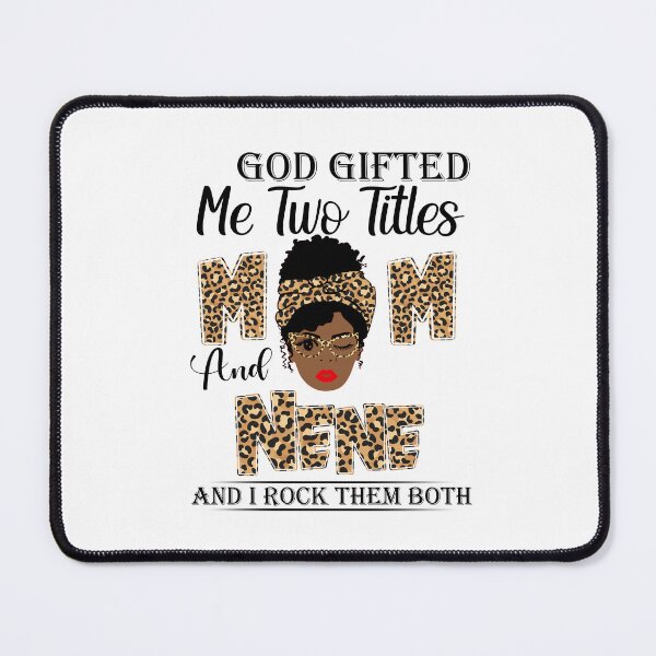 Item preview, God Gifted Me Two Titles Mom And Nene And I Rock Them Both designed and sold by GabbyKash.