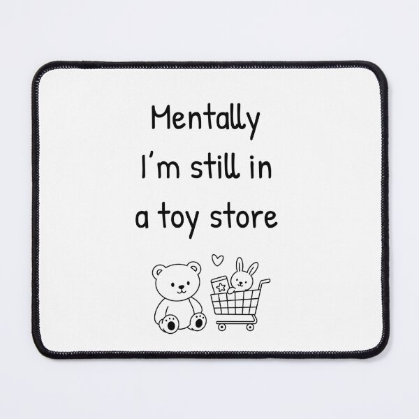 Item preview, Mentally I’m still in a toy store designed and sold by InkyKidArt.