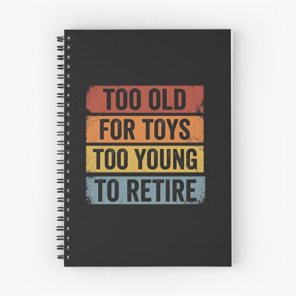 Item preview, Too Old For Toys Too Young To Retire Funny Retro designed and sold by AdyKurniawan.