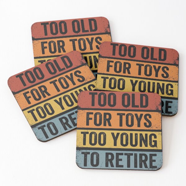Item preview, Too Old For Toys Too Young To Retire Funny Retro designed and sold by AdyKurniawan.