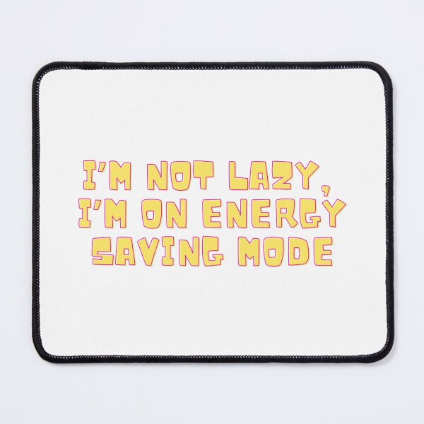 Item preview, I'm Not Lazy, I'm On Energy Saving Mode designed and sold by lavender haze.