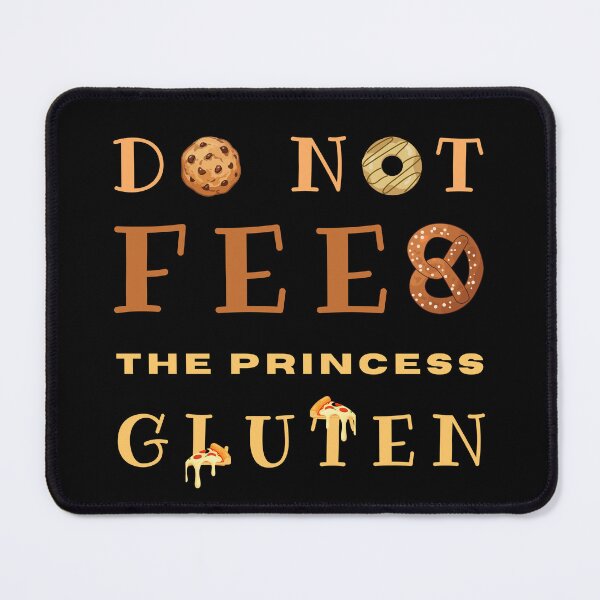 Item preview, Do Not Feed The Princess Gluten designed and sold by OreliaSun.