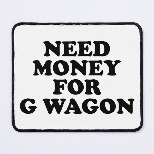 Item preview, Need Money for G Wagon designed and sold by ChungusLiving.