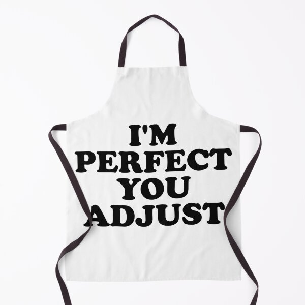 Item preview, I'm Perfect You Adjust designed and sold by ChungusLiving.