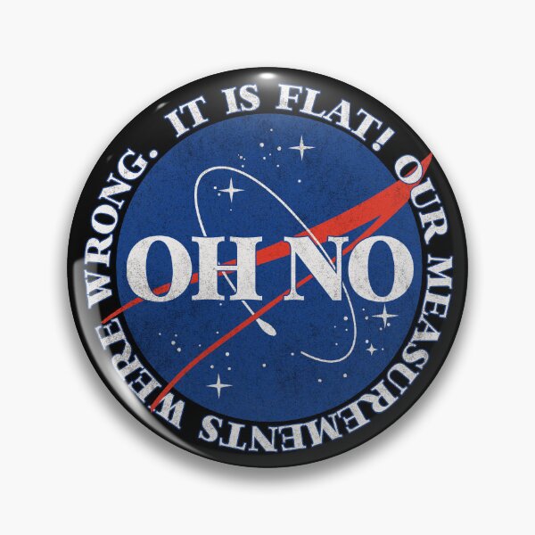 Item preview, OH NO! It IS flat - Nasa Meme  designed and sold by AestheticNow.
