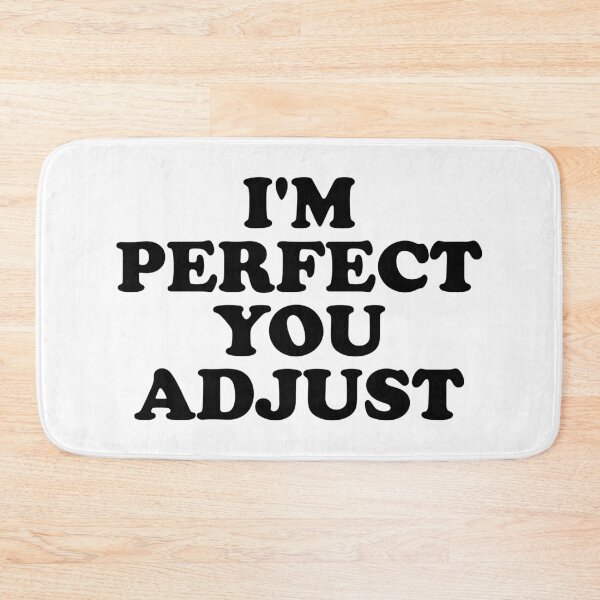 Item preview, I'm Perfect You Adjust designed and sold by ChungusLiving.