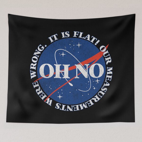 Item preview, OH NO! It IS flat - Nasa Meme  designed and sold by AestheticNow.