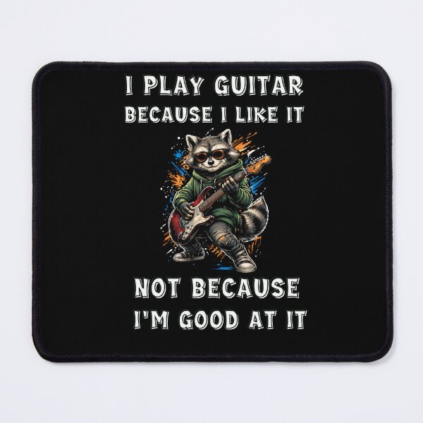 Item preview, I play guitar because I like it, not because I’m good at it. This illustration blends attitude with passion.  designed and sold by Creative-Sanc.