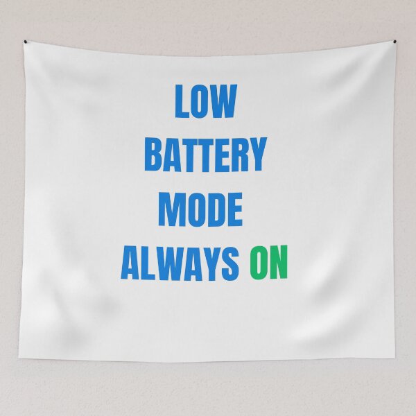 Item preview, Low Battery Mode Always On Funny Meme designed and sold by PrintTechMeme.