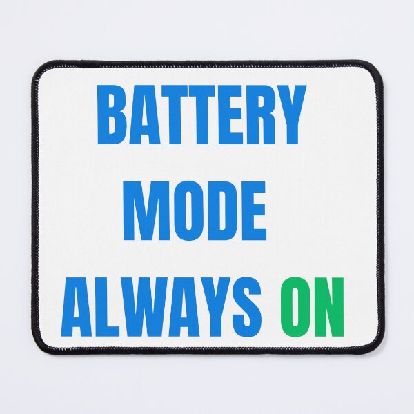 Item preview, Low Battery Mode Always On Funny Meme designed and sold by PrintTechMeme.