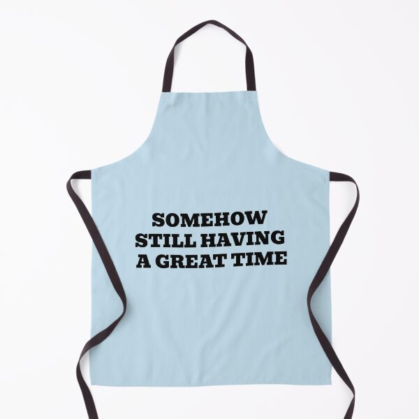 Item preview, Somehow Still Having A Great Time designed and sold by WakeNBake-Tees.