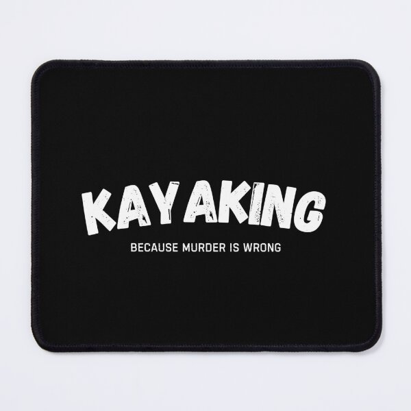 Item preview, Kayaking Because Murder Is Wrong Funny Kayaker designed and sold by StrideSuccess.