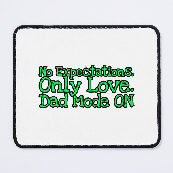 Item preview, No Expectations Only Love Dad Mode ON | Funny Dad Quote Typography Design designed and sold by UI Expert.
