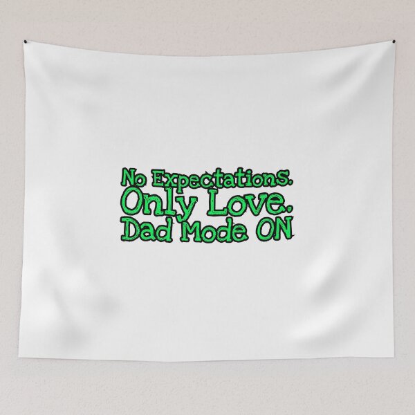 Item preview, No Expectations Only Love Dad Mode ON | Funny Dad Quote Typography Design designed and sold by UI Expert.