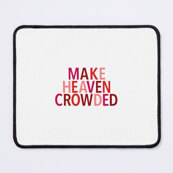 Item preview, Make Heaven Crowded designed and sold by MKBcreates.