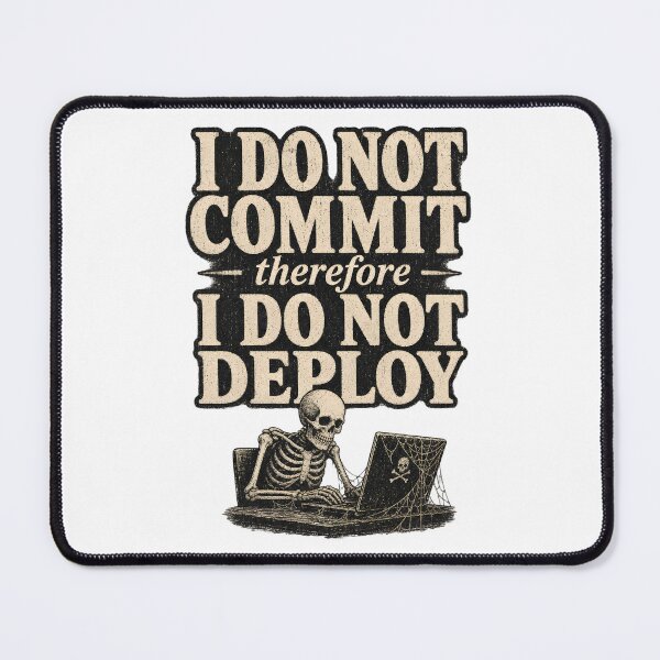 Item preview, I Do Not Commit Therefore I Do Not Deploy — Funny Developer Skeleton designed and sold by ZortexEG.