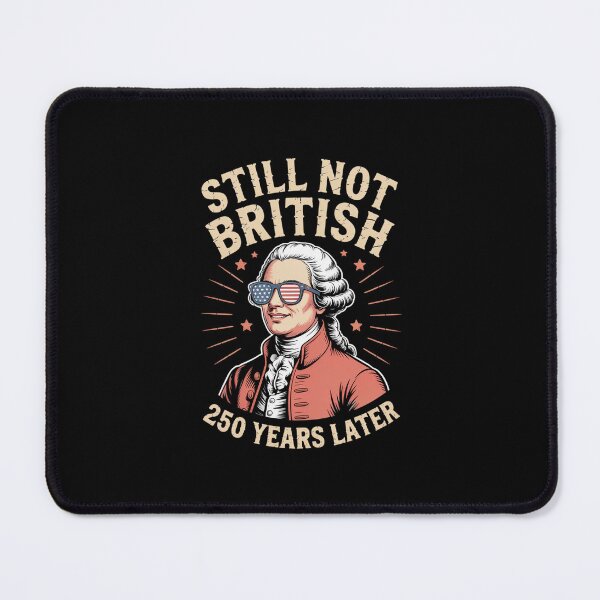 Item preview, Still Not British 250 Years Later PatriotCopy of TEMPLATE designed and sold by SuperAndSocial.