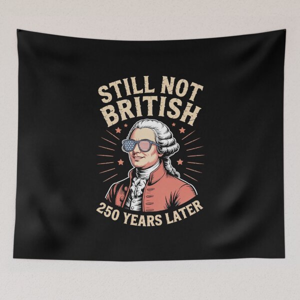 Item preview, Still Not British 250 Years Later PatriotCopy of TEMPLATE designed and sold by SuperAndSocial.
