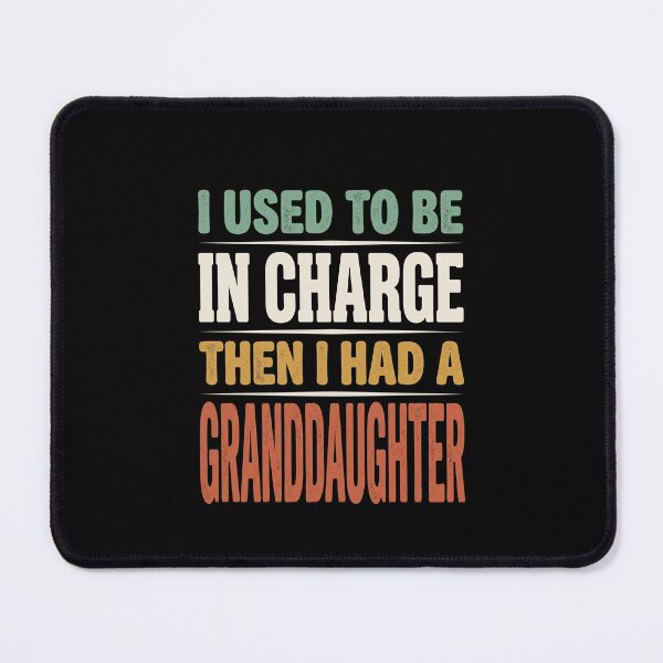 Item preview, I Used To Be In Charge Then I Had A Granddaughter Grandparent Grandchild Humor Grandpa Grandma designed and sold by SofenArt.