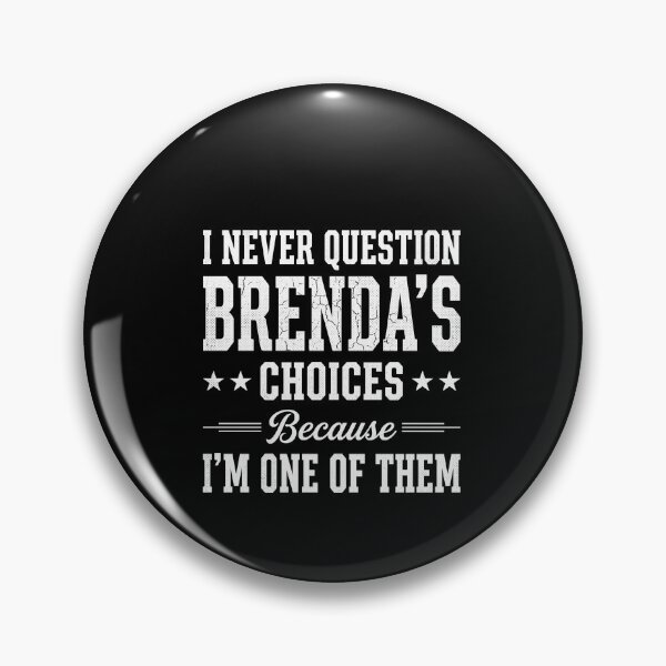 Item preview, I Never Question Brenda's Choices Because I'm One Of Them Brenda Name Personalized Gift Funny Quote designed and sold by SofenArt.