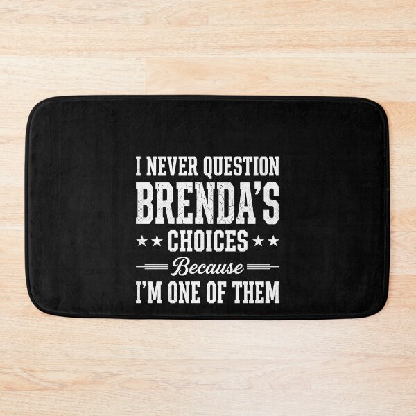 Item preview, I Never Question Brenda's Choices Because I'm One Of Them Brenda Name Personalized Gift Funny Quote designed and sold by SofenArt.