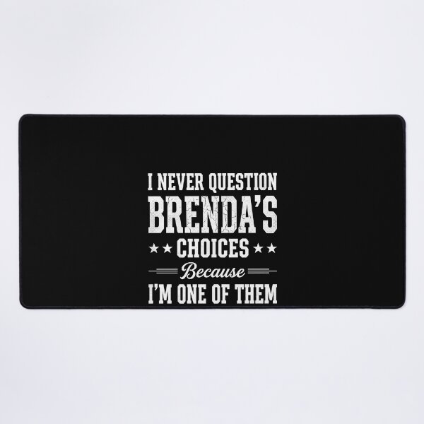 Item preview, I Never Question Brenda's Choices Because I'm One Of Them Brenda Name Personalized Gift Funny Quote designed and sold by SofenArt.