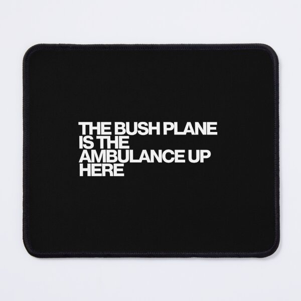 Item preview, The Bush Plane Is The Ambulance Up Here - SkyMed Art designed and sold by dsxclothing.