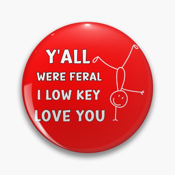 Item preview, Y'all Were Feral But I Low Key Love You. Premium minimalist humor for everyday wear. designed and sold by Creative-Sanc.