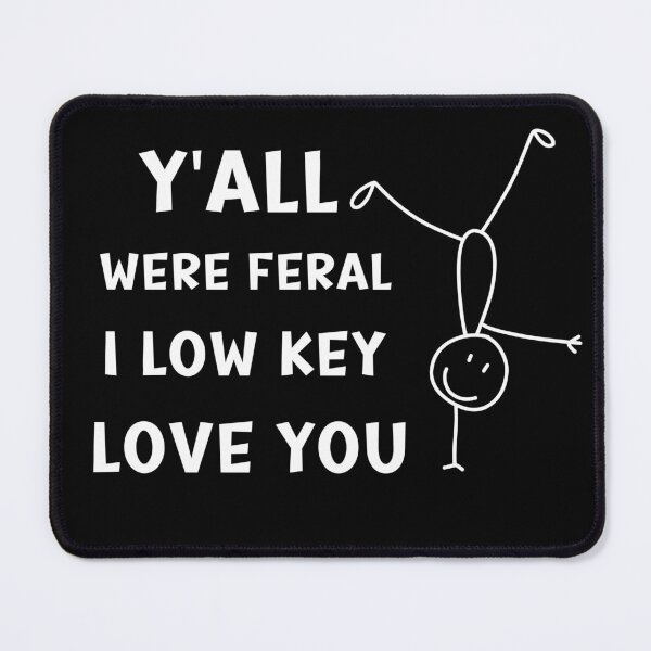 Item preview, Y'all Were Feral But I Low Key Love You. Premium minimalist humor for everyday wear. designed and sold by Creative-Sanc.