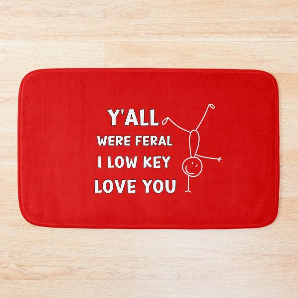 Item preview, Y'all Were Feral But I Low Key Love You. Premium minimalist humor for everyday wear. designed and sold by Creative-Sanc.