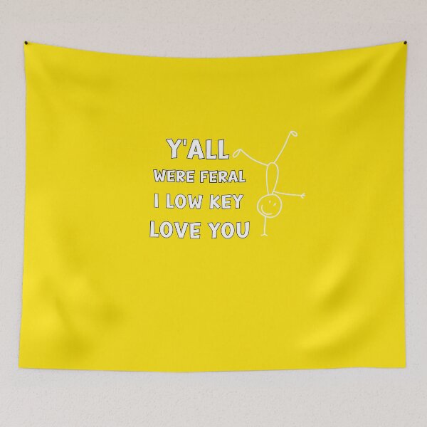 Item preview, Y'all Were Feral But I Low Key Love You. Premium minimalist humor for everyday wear. designed and sold by Creative-Sanc.