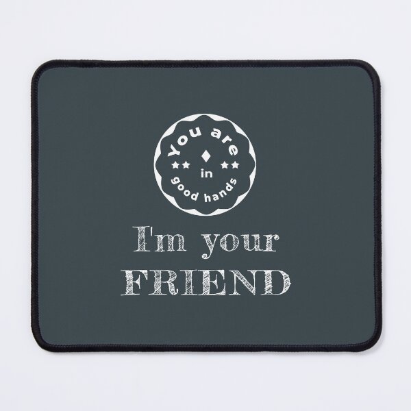 Item preview, You Are in Good Hands I'm Your Friend | Funny Friendship Quote | White Text Aesthetic | Best Friend Humor | Trendy Matching Design Main Tag: designed and sold by unique art and design.