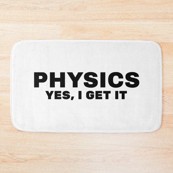 Item preview, PHYSICS Yes, I Get It. designed and sold by MPC-Mince-Pies.
