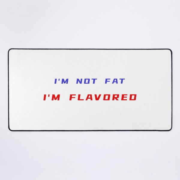 Item preview, I'm Not Fat I'm Flavored T-Shirt – Funny Plus Size Tee | Uncle Jichuan designed and sold by Uncle-Jichuan.