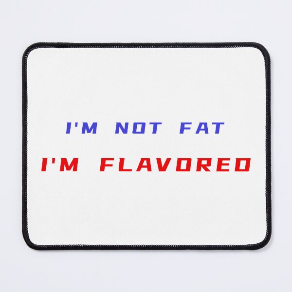 Item preview, I'm Not Fat I'm Flavored T-Shirt – Funny Plus Size Tee | Uncle Jichuan designed and sold by Uncle-Jichuan.