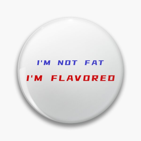 Item preview, I'm Not Fat I'm Flavored T-Shirt – Funny Plus Size Tee | Uncle Jichuan designed and sold by Uncle-Jichuan.