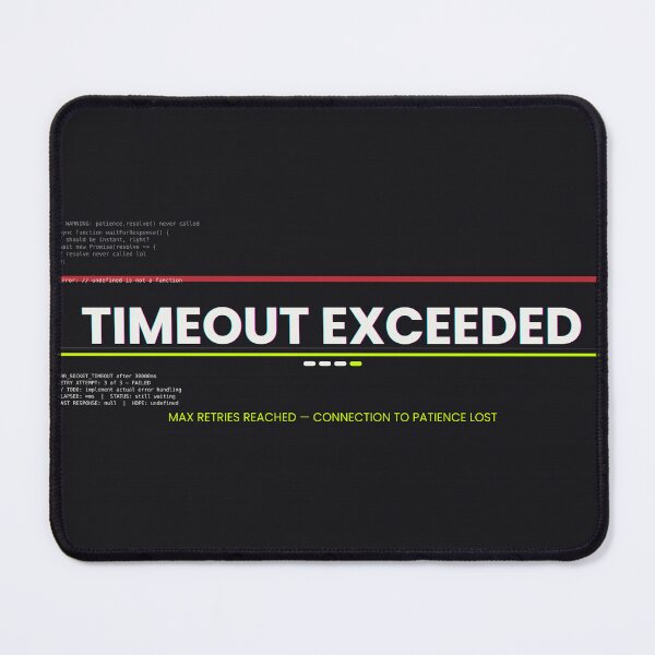 Item preview, TIMEOUT: Patience Exceeded Maximum Retry Limit — 5SK Series #21 designed and sold by 5SKseries.