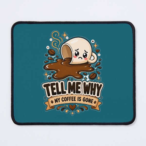 Item preview, Tell Me Why My Coffee Is Gone – Cute Spilled Coffee Mug Kawaii Design designed and sold by Cyryl11.
