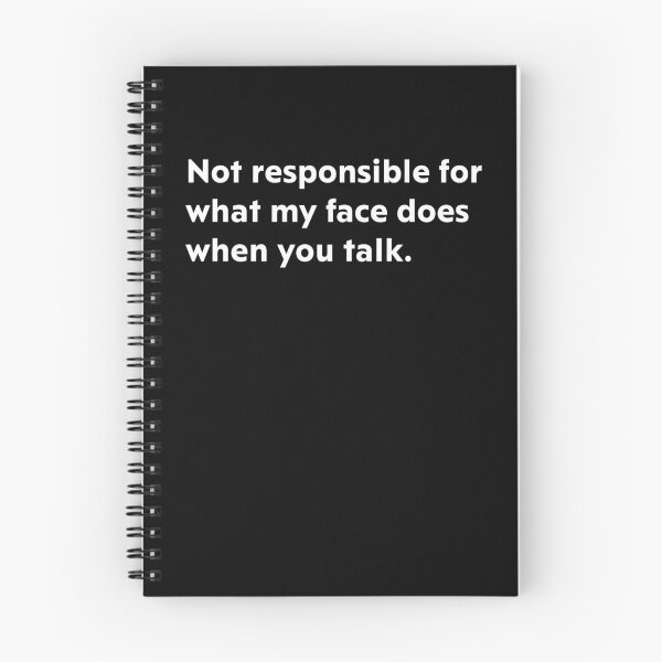 Item preview, Not responsible for what my face does when you talk. designed and sold by upliv.